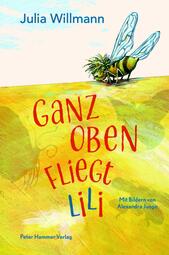 Vergrößerte Ansicht von Cover des Buches &quot;Ganz oben fliegt Lili&quot; von Julia Willmann. Das illustrierte Cover ist in gelb gehalten, oben sieht man eine kleine Fliege.