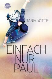 Vergrößerte Ansicht von Cover des Buches &quot;Einfach nur Paul&quot; von Tania Witte. Darauf sieht man einen Jugendlichen von oben, der gerade auf einem Skateboard fährt.