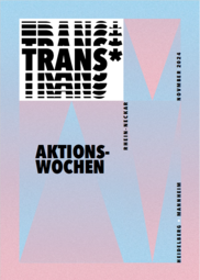 Vergrößerte Ansicht von In einer Illustration deuten hellblaue und rosa Farbverläufe einen Buchstaben an. Oben rechts steht in einem weißen Textfeld in schwarzen Großbuchstaben: trans*, darunter: Aktionswochen. Rechts davon drei senkrecht verlaufende schwarze Schriftzüge: Rhein-Neckar. Heidelberg Mannheim. November 2024.