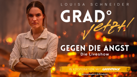 Vergrößerte Ansicht von Live-Reportage &quot;Grad°jetzt - Gegen die Angst&quot; mit Louisa Schneider