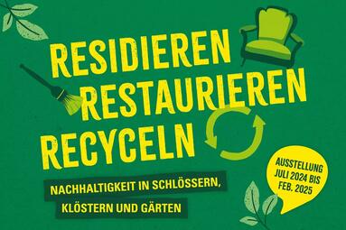 Vergrößerte Ansicht von Residieren, Restaurieren, Recyceln - Nachhaltigkeit in Schlössern, Klöstern und Gärten