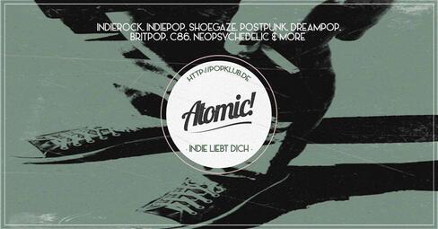 Vergrößerte Ansicht von Atomic! Indierock, Indiepop, Shoegaze, Dreampop &amp; Postpunk