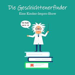 Vergrößerte Ansicht von Eine Illustration mit grünem Hintergrund. Oben steht in weißer Schrift: Die Geschichtenerfinder. Eine-Kinder-Impro-Show. Darunter steht ein Professor im Comic-Stil auf einem Bücherstapel. Der Professor hat weißes abstehendes Haar. Er trägt eine runde Brille, einen weißen Kittel und hält einen Zeigestock in der Hand. Links von ihm steht in einer Sprechblase: Für Kinder von 6 bis 10. 