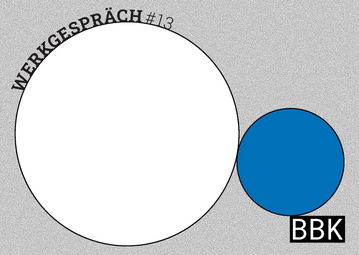 Vergrößerte Ansicht von BBK-WERKGESPRÄCH #13